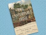 The Unstoppable Irish Songs and Integration of the New York Irish, 1783-1883 Dan Milner