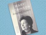Everybody Matters: My Life Giving Voice Mary Robinson, Former President of Ireland