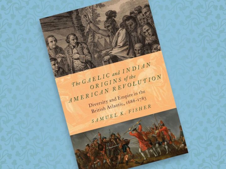 The Gaelic and Indian Origins of the American Revolution Diversity and Empire in the British Atlantic, 1688-1783 Samuel K. Fisher