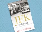JFK in Ireland: Four Days that Changed a President