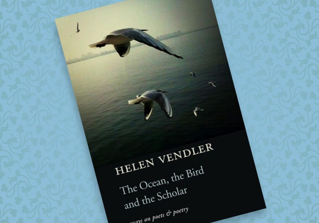 20 The Ocean, the Bird and the Scholar: Essays on Poets and Poetry Helen Vendler